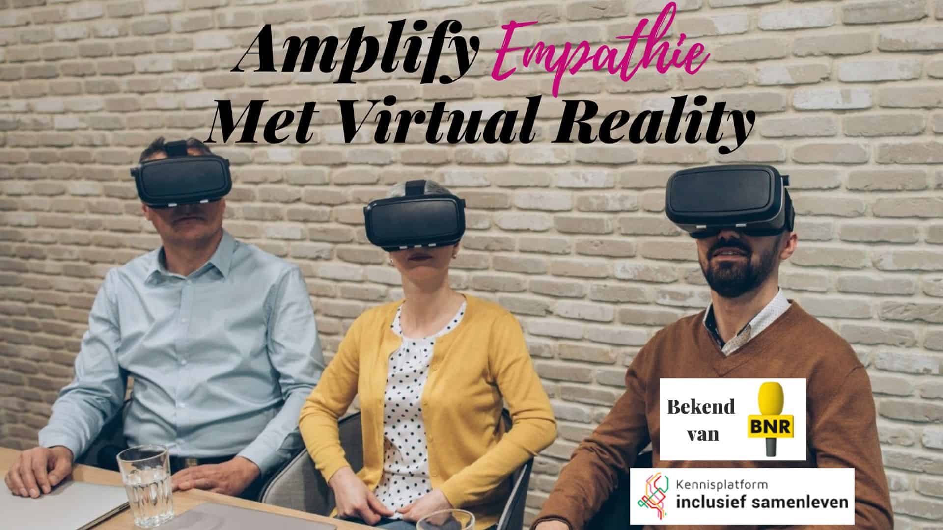 Amplify Empathie met Virtual Reality BNR Radio Kennisplatform Inclusief Samenleven Effectieve antidiscriminatie-interventie Vivian Acquah Anita Abaisa