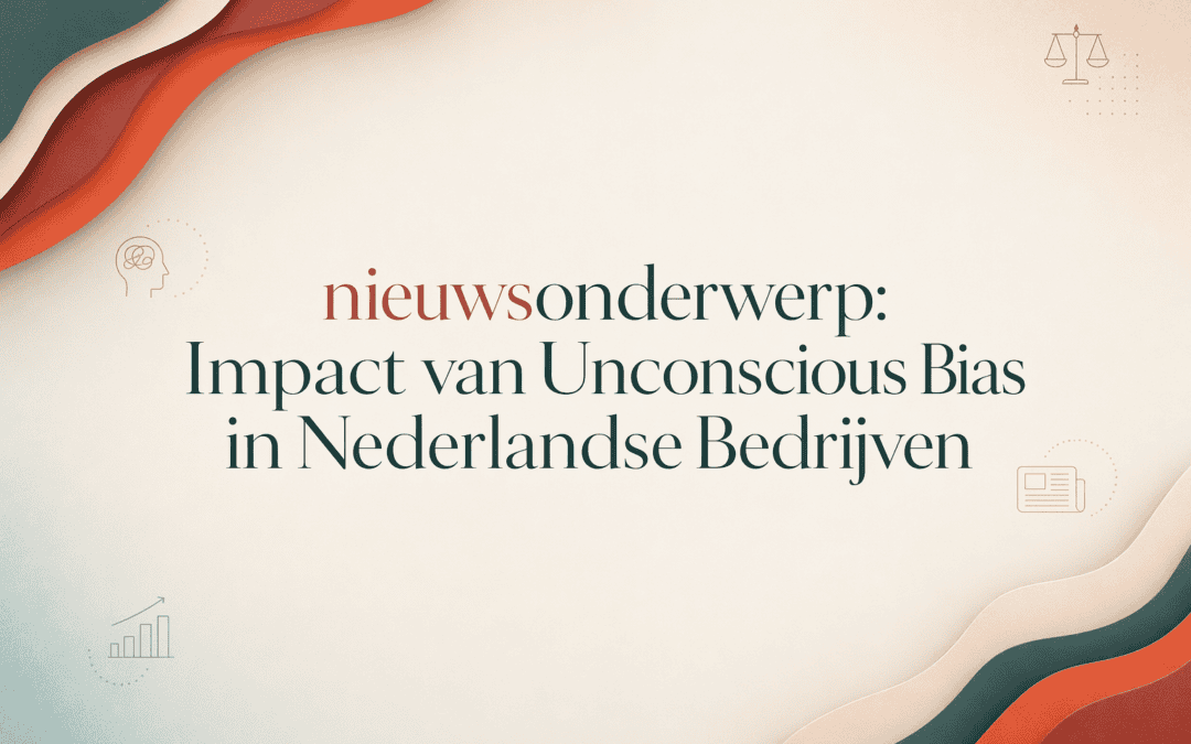 Impact van onbewuste bias in Nederlandse bedrijven